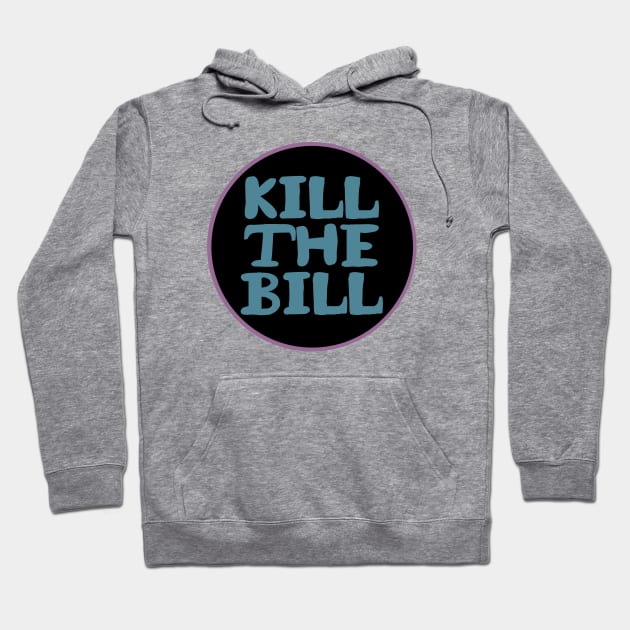 KILL THE BILL - KTB - acab - uk Hoodie by JustSomeThings